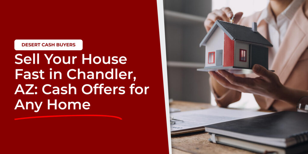 Homeowner reviewing property documents while exploring options to Sell House Fast Chandler AZ for cash offers.